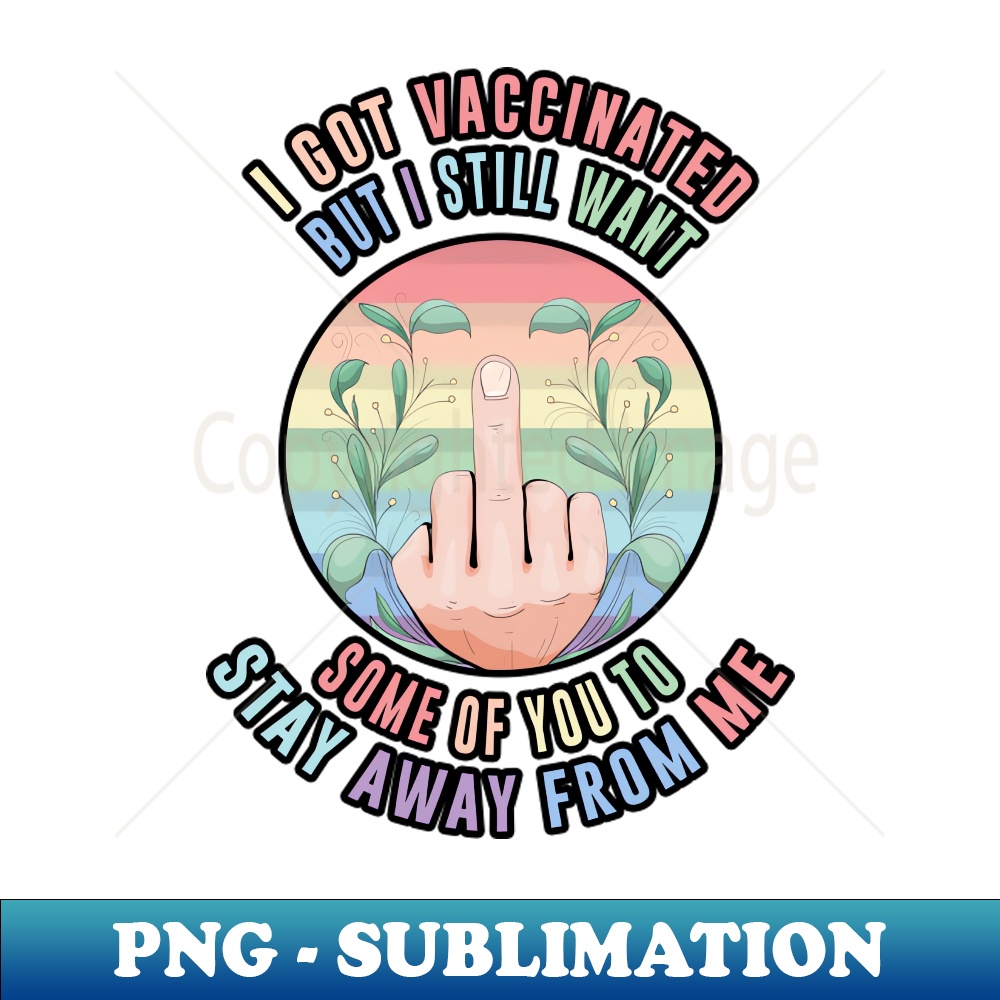 I Got Vaccinated but i still want some of you to stay away f | Inspire ...
