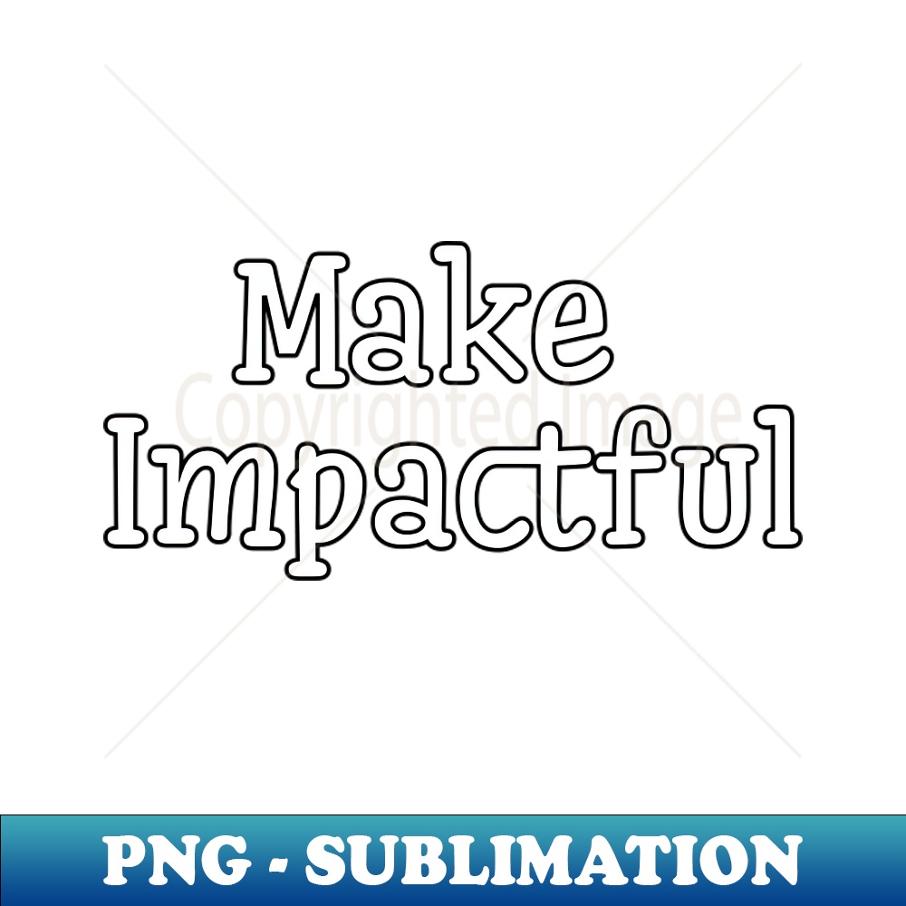 How to make your mark in the world elegant sublimation png inspire