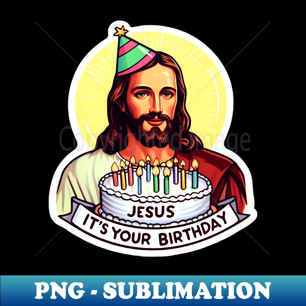 Jesus Its Your Birthday Aesthetic Sublimation Digital File Inspire Jesus its your birthday aesthetic sublimation digital file inspire