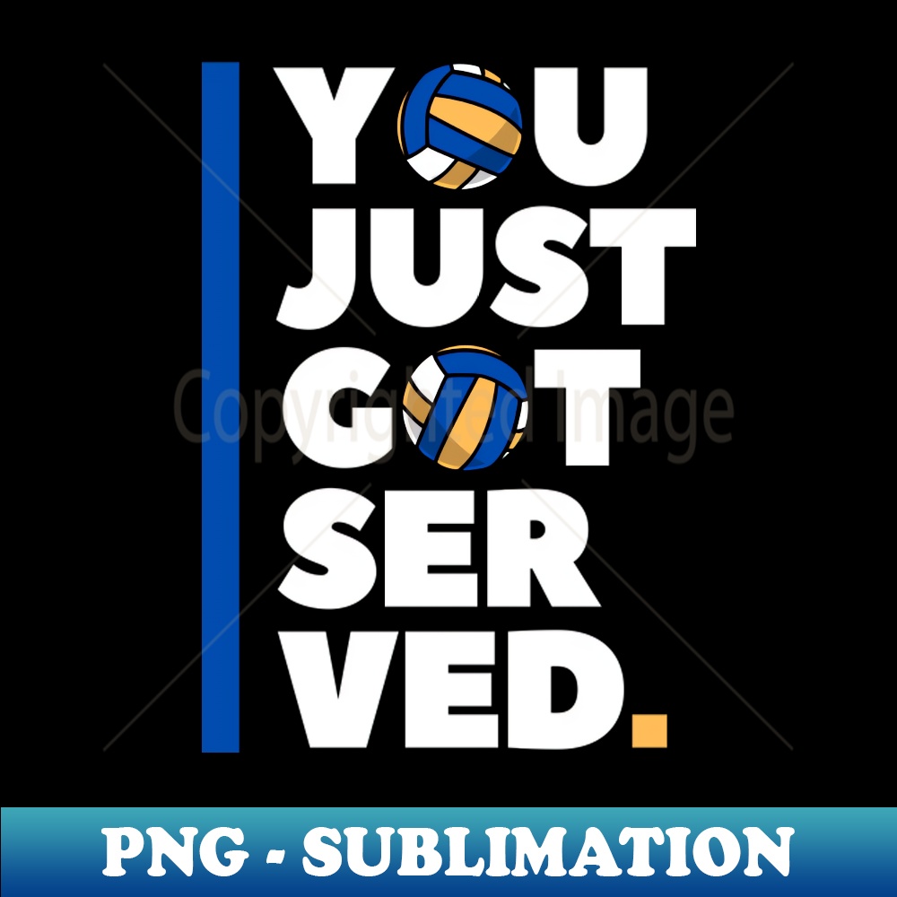 Funny Volleyball Saying You just got served - High-Resolutio - Inspire ...