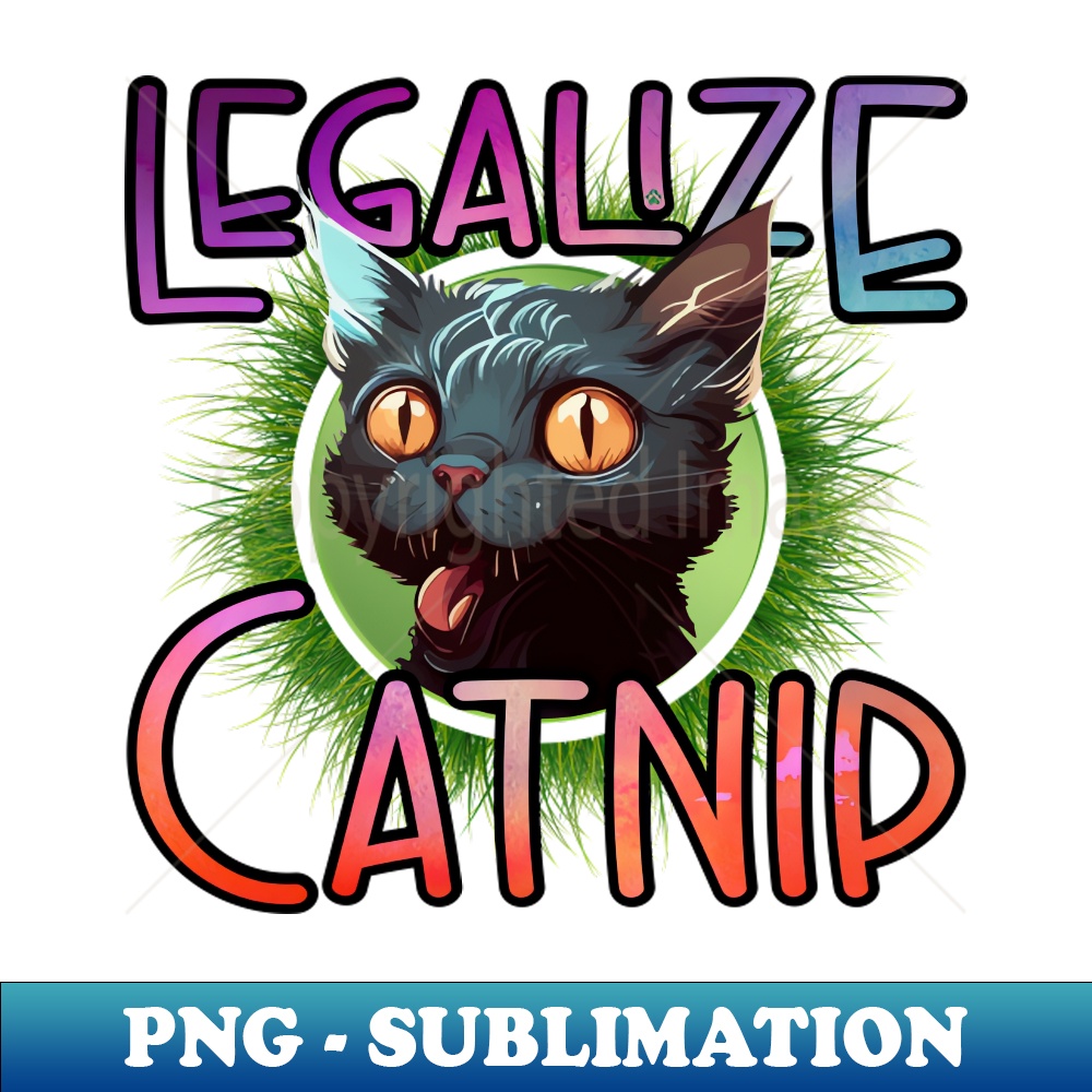 Legalize Catnip - PNG Transparent Sublimation Design - Unloc | Inspire ...