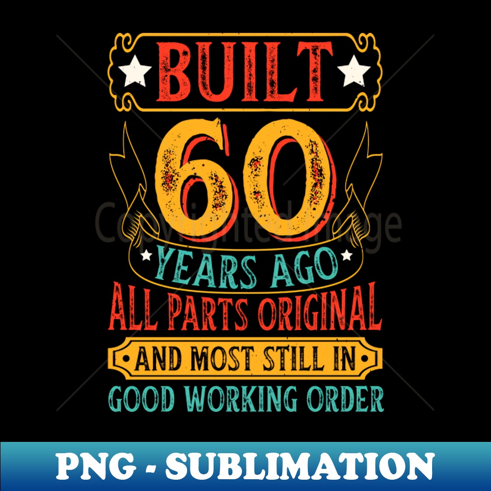 Built 60 Years Ago All Parts Original Birthday - Special Edi - Inspire