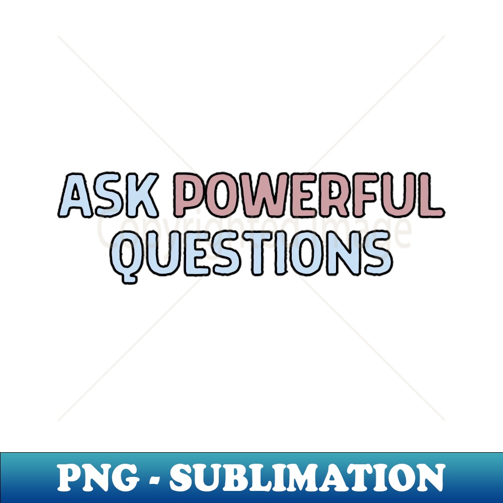 Ask powerful questions - Premium Sublimation Digital Downloa | Inspire ...