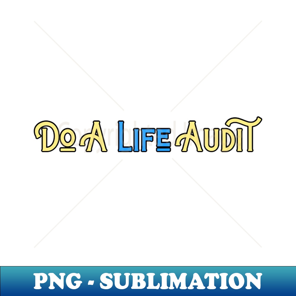 Do A Life Audit - Exclusive PNG Sublimation Download - Bring | Inspire ...