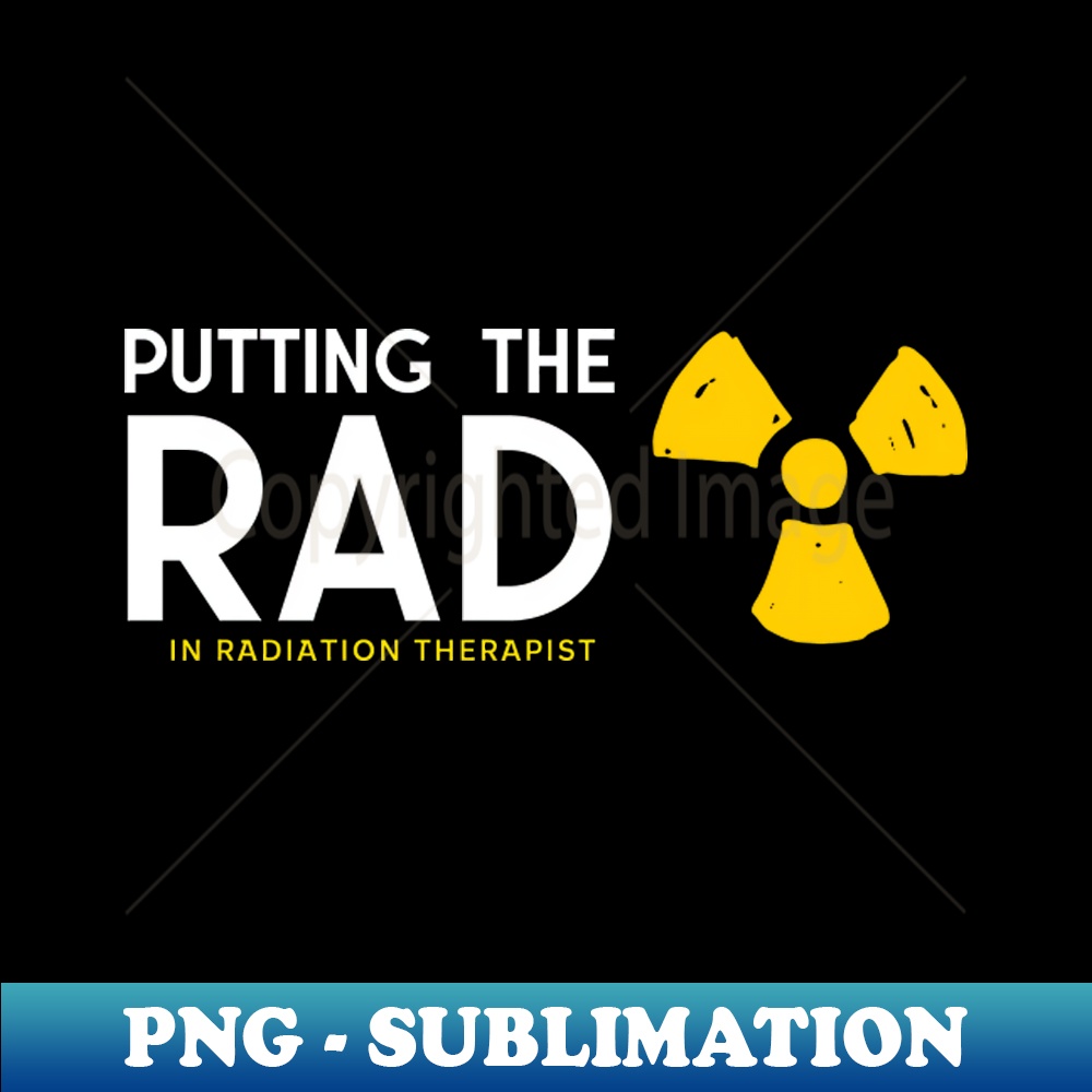 Putting The RAD In Radiation Therapist - Premium Sublimation | Inspire ...