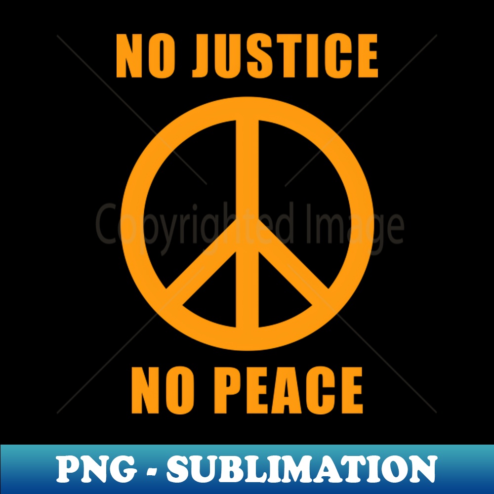No Justice No Peace - PNG Sublimation Digital Download - Unl - Inspire ...