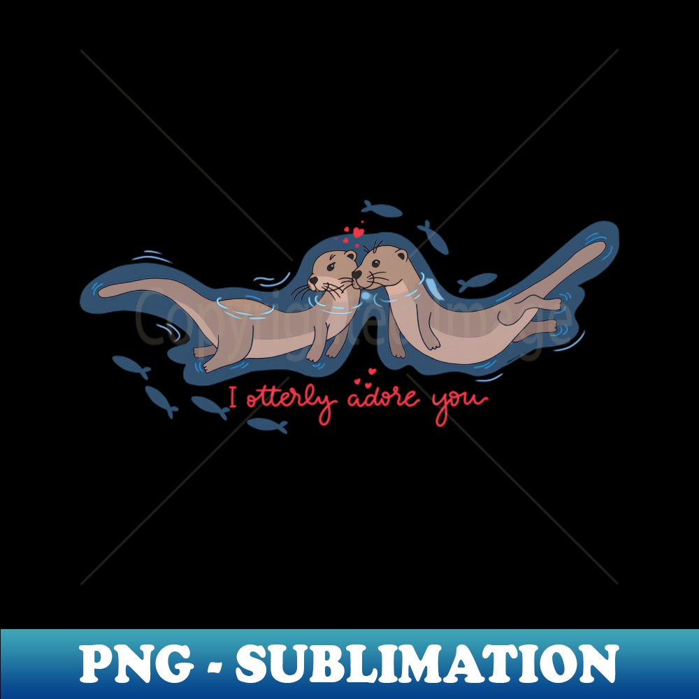 I otterly adore you - Exclusive Sublimation Digital File - P | Inspire ...