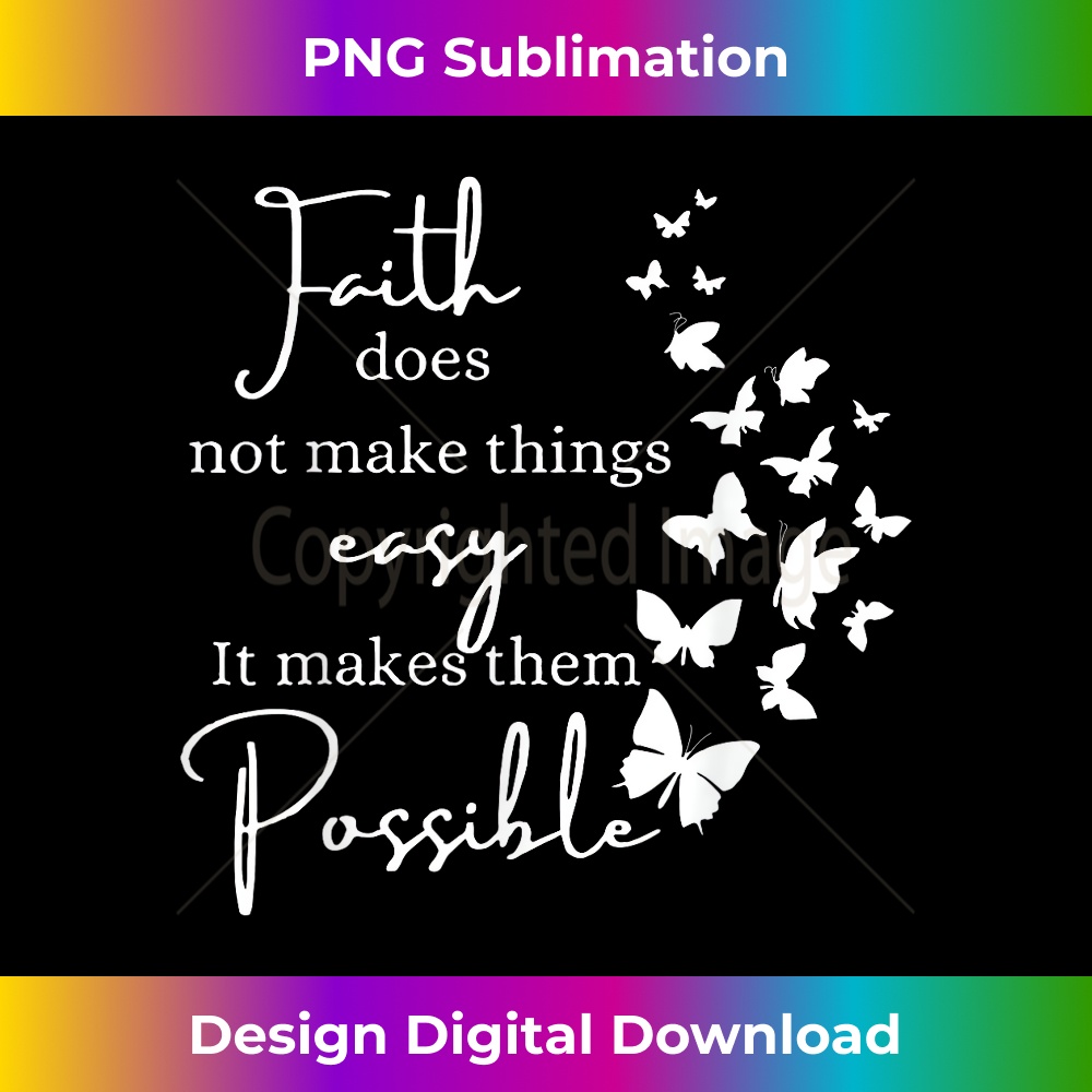 Faith Does Not Make Things Easy It Makes Them Poss Classic Inspire