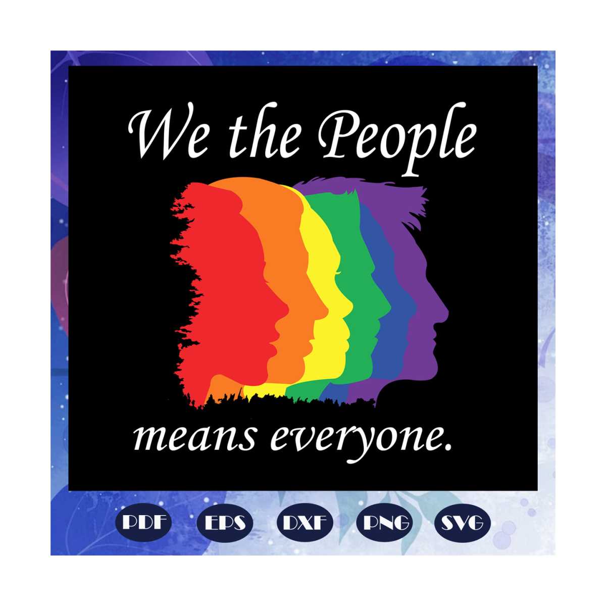 We the people means everyone, rainbow svg, lgbt svg, gay pri Inspire