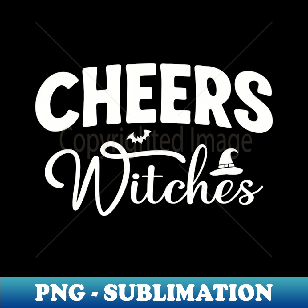 Cheers Witches - funny Halloween - High-Resolution PNG Subli - Inspire
