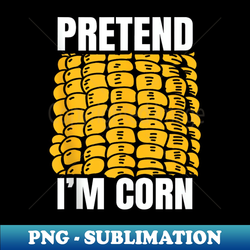 Pretend Im Corn Corn Halloween Costume Farmer Popcorn Ex Inspire