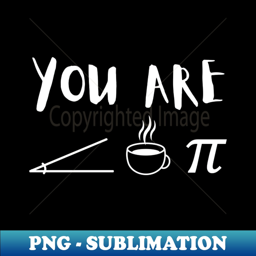 You are a cutie Pie funny Pi math pun - PNG Transparent Subl | Inspire ...