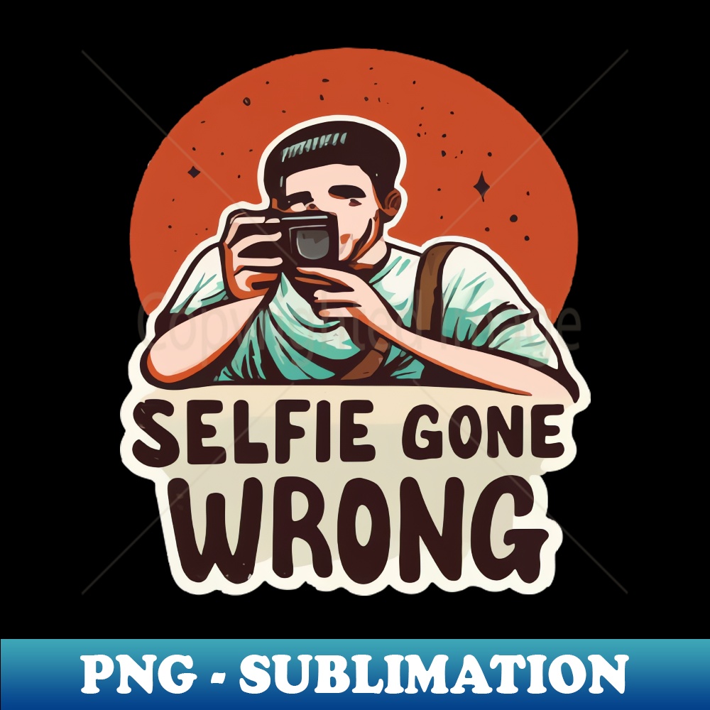 Selfie gone wrong - PNG Sublimation Digital Download - Spice | Inspire ...
