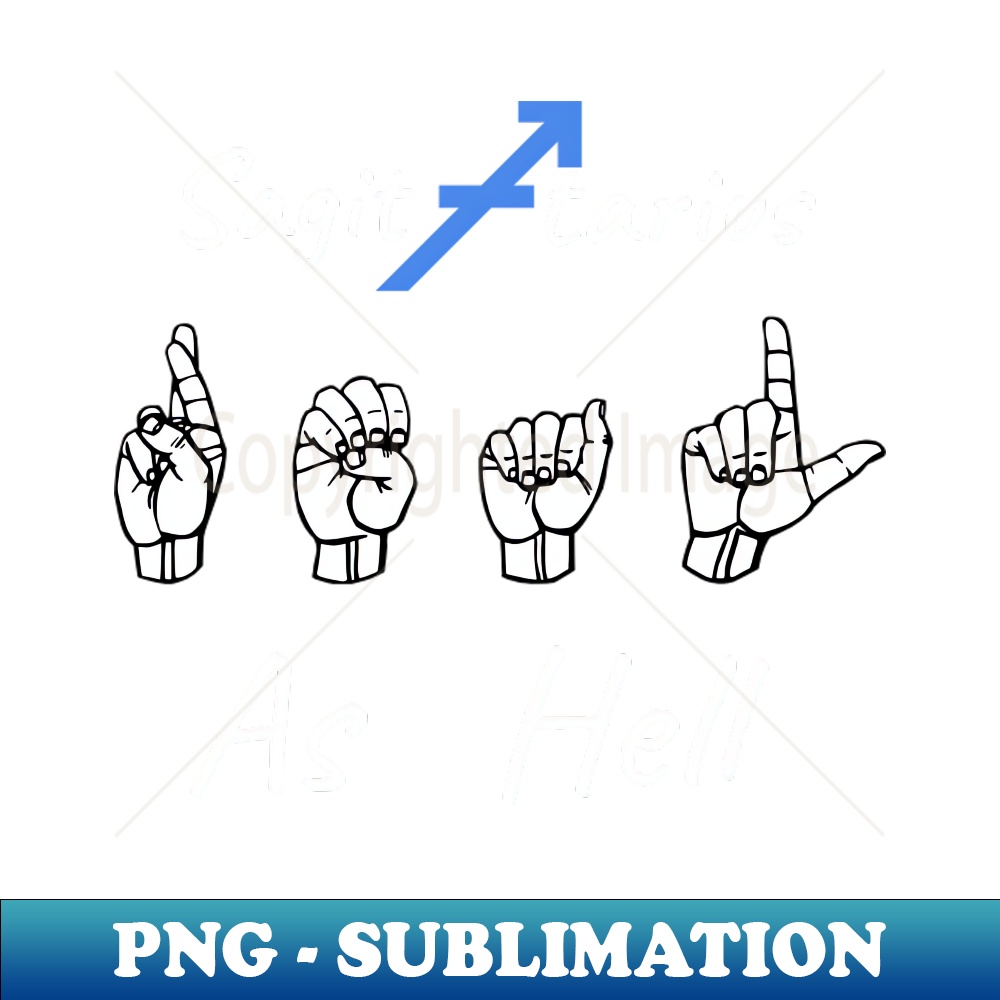REAL AS HELL SAGITTARIUS ASL Sign Language Design - Premium | Inspire ...