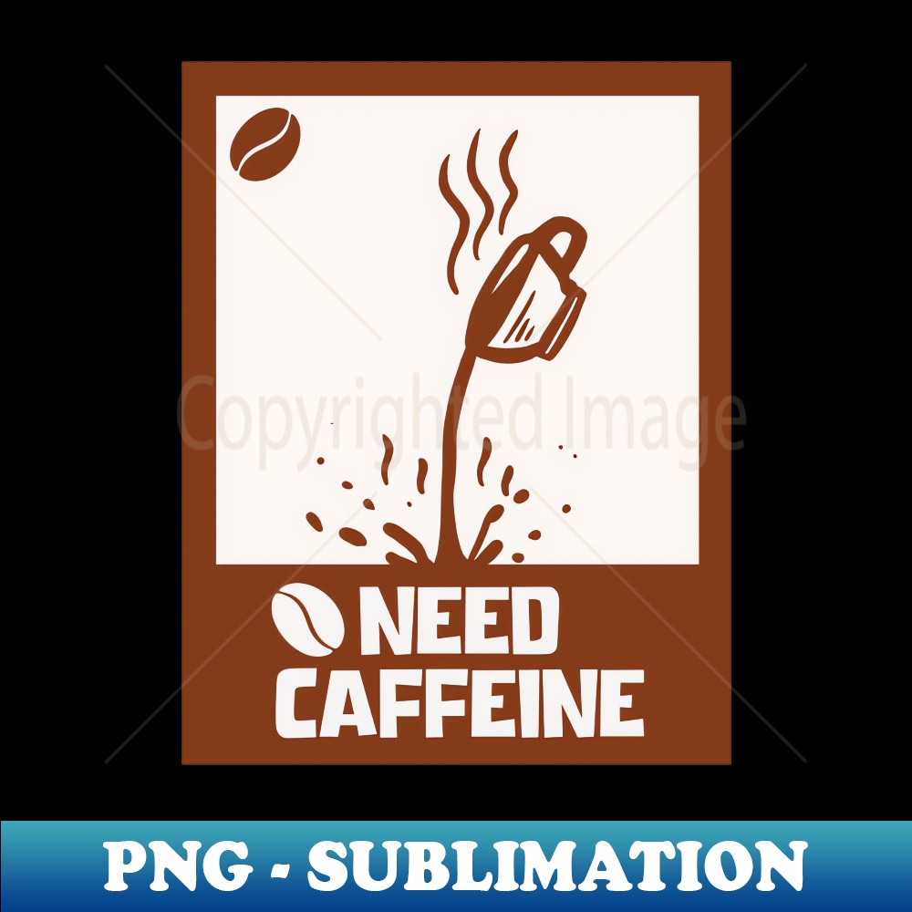 Caffeine needed - Signature Sublimation PNG File - Perfect f | Inspire ...