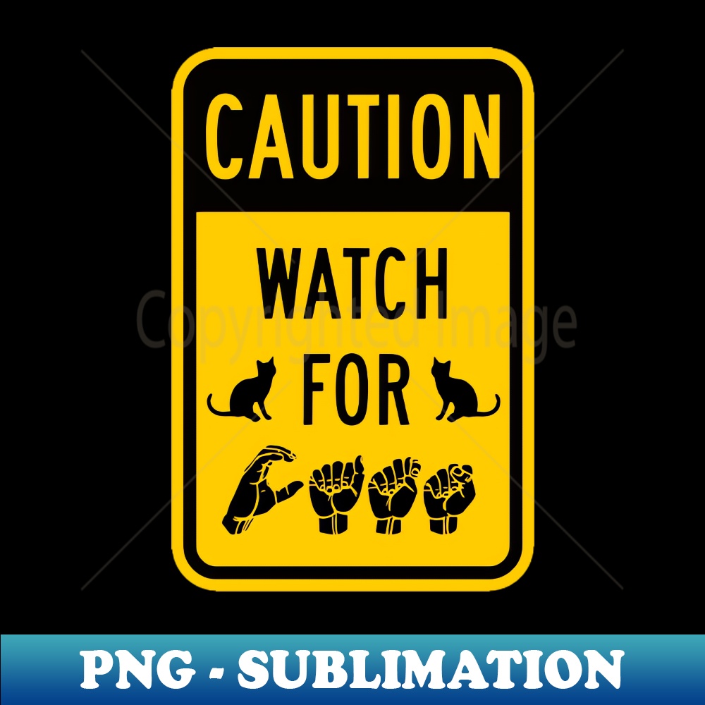 Caution Watch For CATS Traffic Sign ASL American Sign Langua | Inspire ...