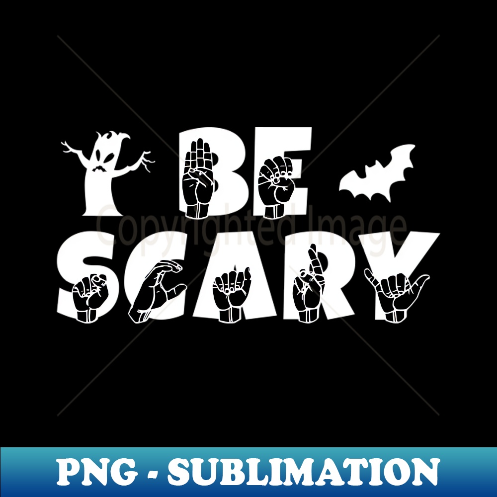 Scary In Sign Language Be Scary Halloween ASL American Sign Language Design - Exclu | Inspire ...
