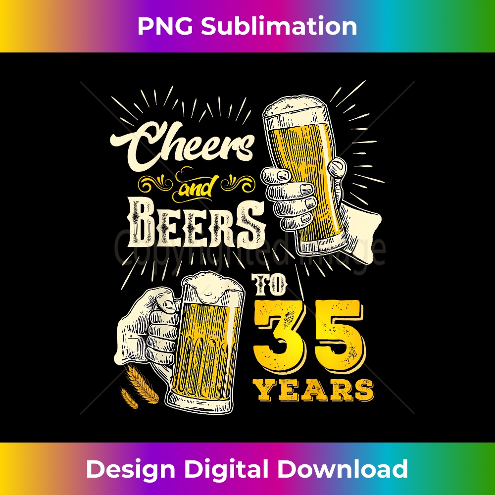 Cheers And Beers To 35 Years Old Beer 35th Birthday Beer M - | Inspire ...