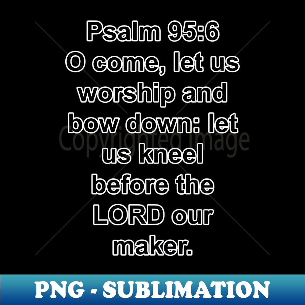 Psalm 956 King James Version KJV Bible Verse Typography - R | Inspire ...