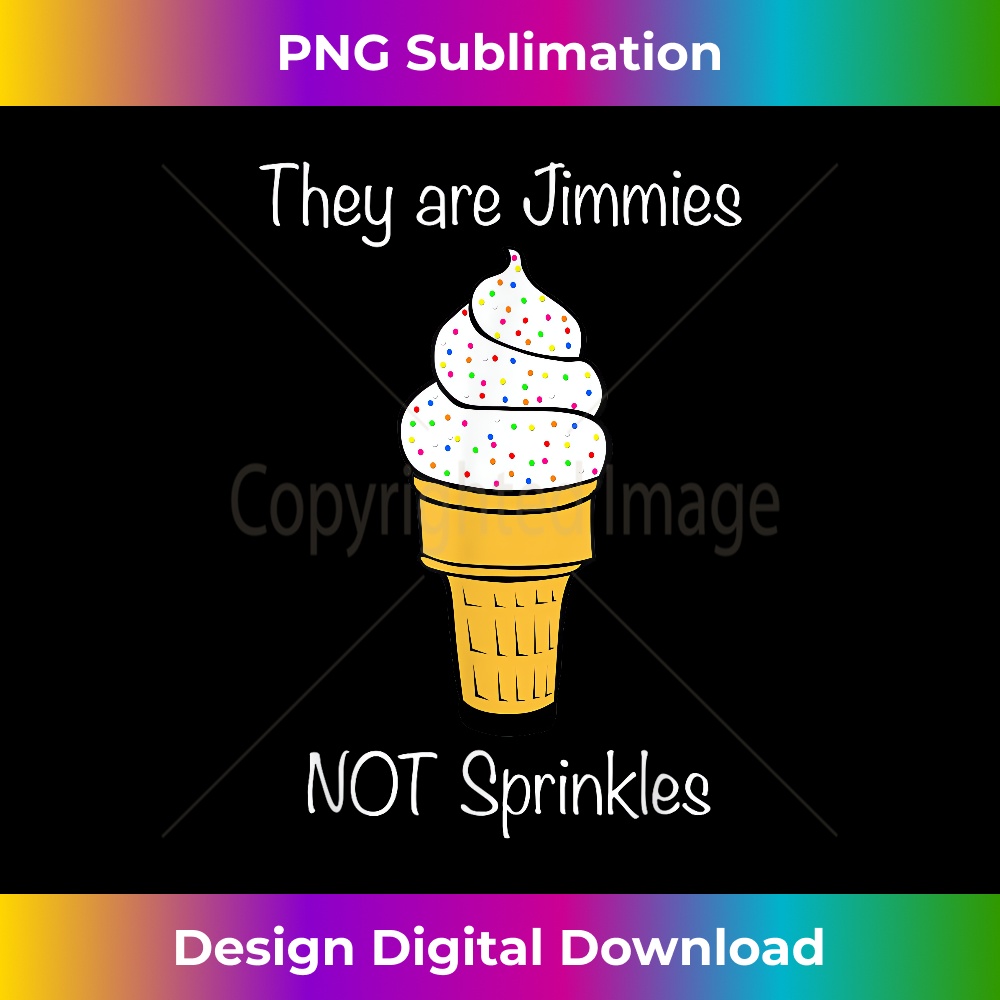 Jimmies Not Sprinkles Ice Cream Cone S Timeless PNG Sublim Inspire