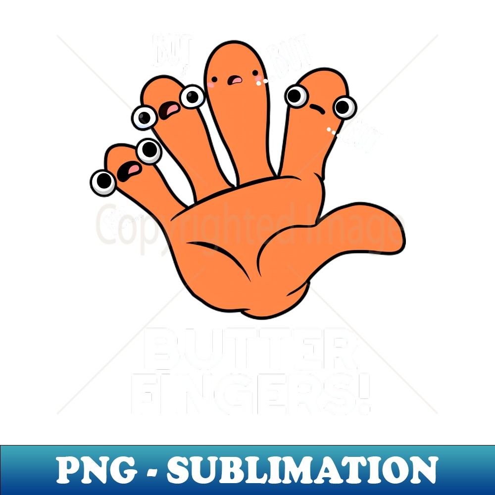 Butter Fingers Cute Anatomy Pun Instant PNG Sublimation Do Inspire