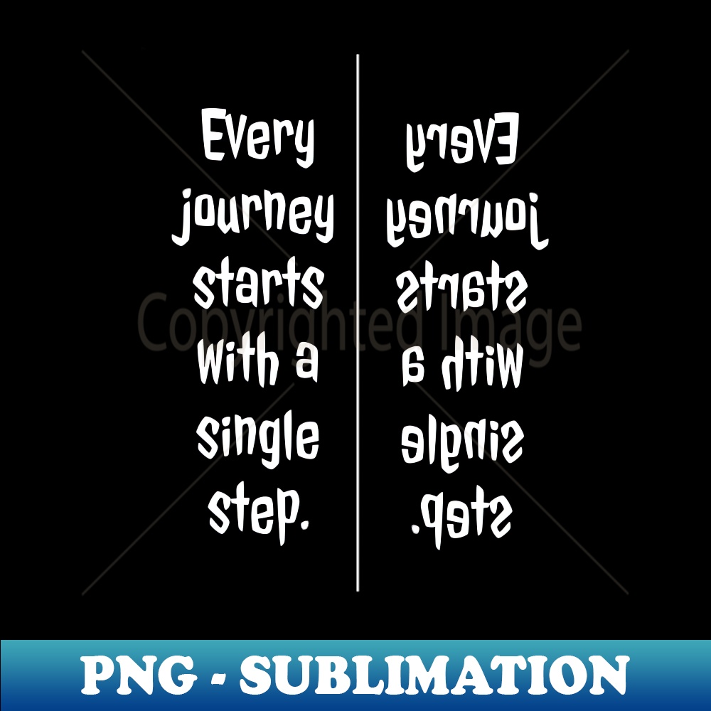Every journey starts with a single step - Modern Sublimation | Inspire ...