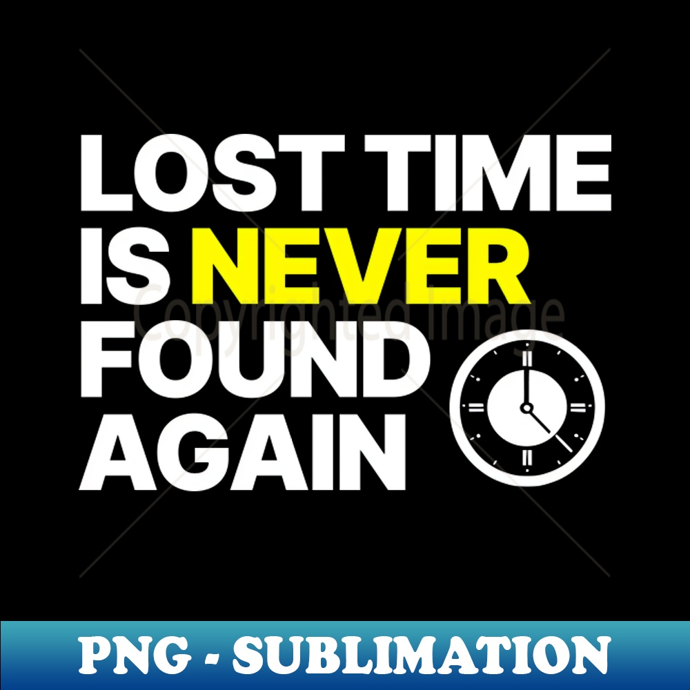Time Lost Is Never Found Again - Embrace the Irreversible Fl | Inspire ...