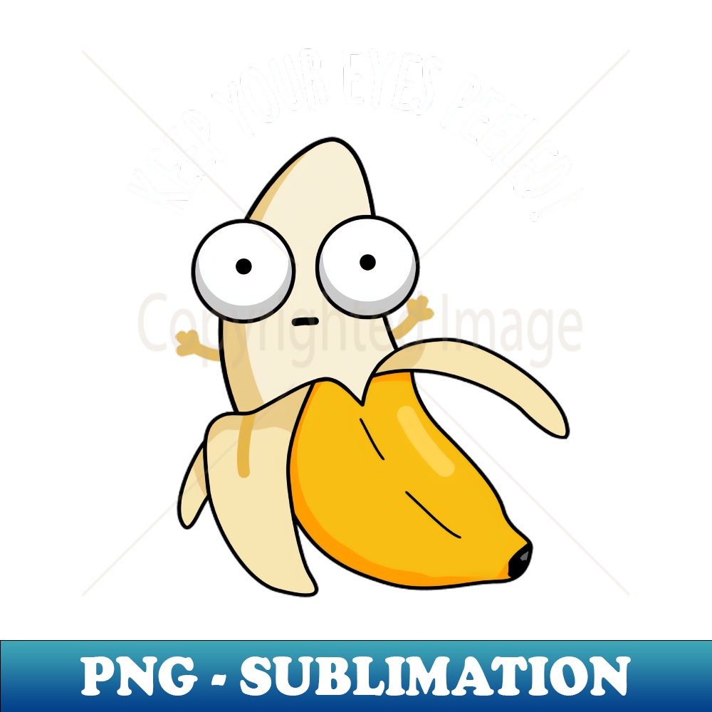 Keep Your Eyes Peeled Funny Banana Pun - Vintage Sublimation | Inspire ...