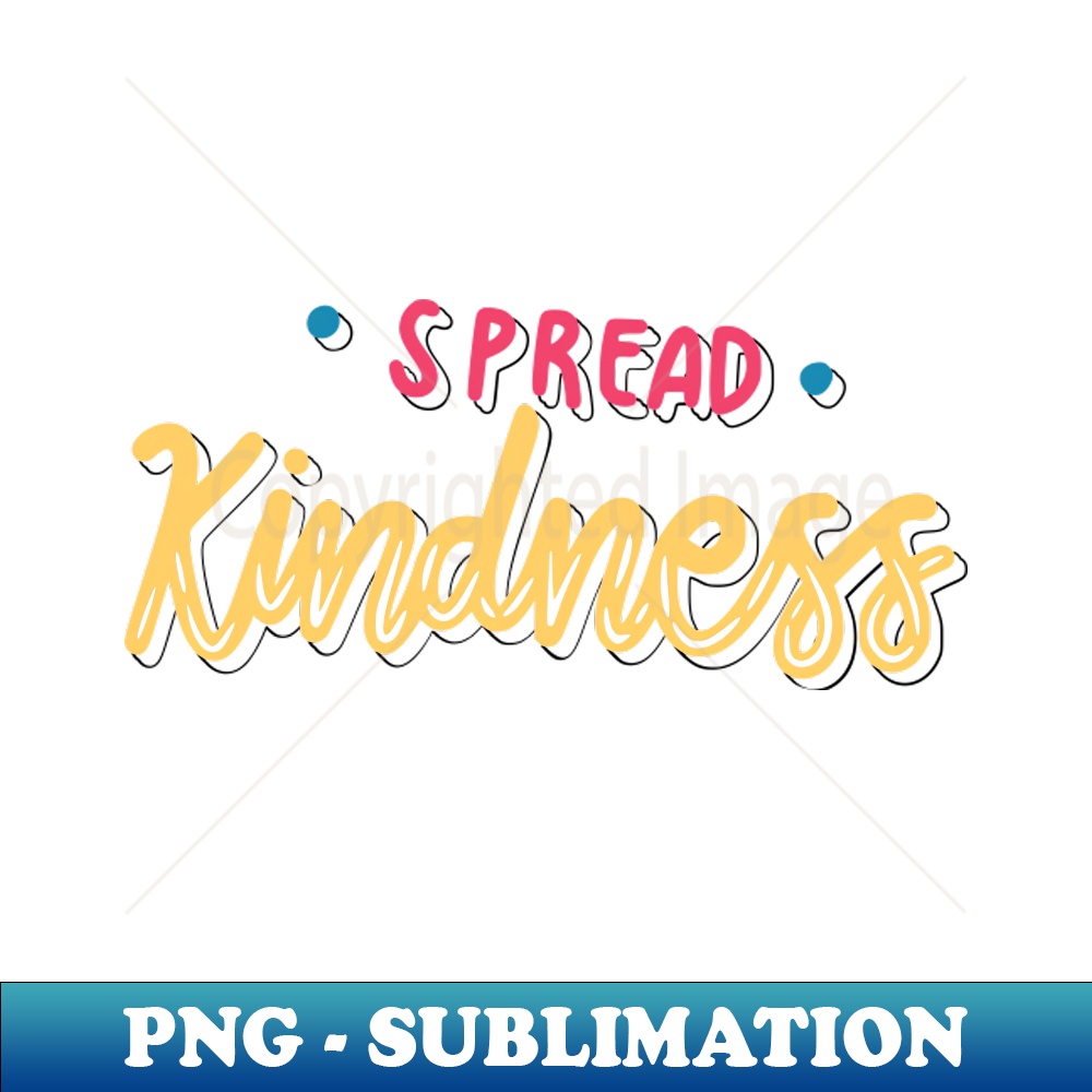 Spread kindness PNG Transparent Sublimation Design Perfe Inspire