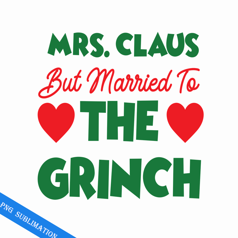 Mrs. Claus but married to the grinchy grinch christmas png - Inspire Uplift