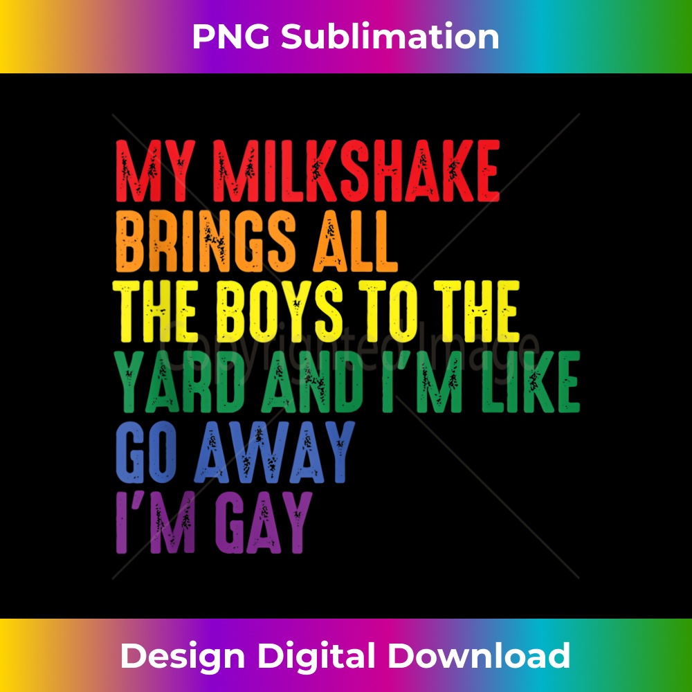 My Milkshake Brings All The Boys To The Yard I'm Gay Tank To | Inspire
