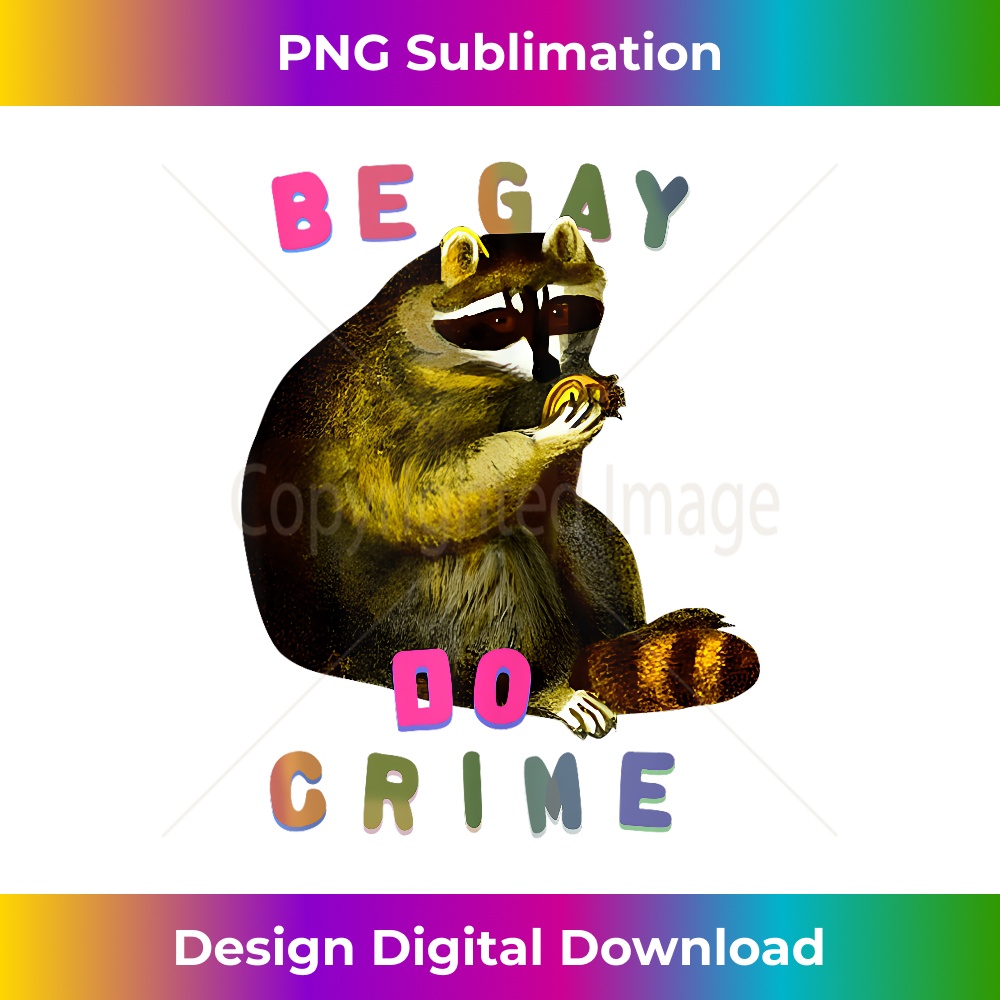 Funny Raccoon Be Gay Do Crime Rainbow LGBTQ Pride Gay Racoon - Inspire ...
