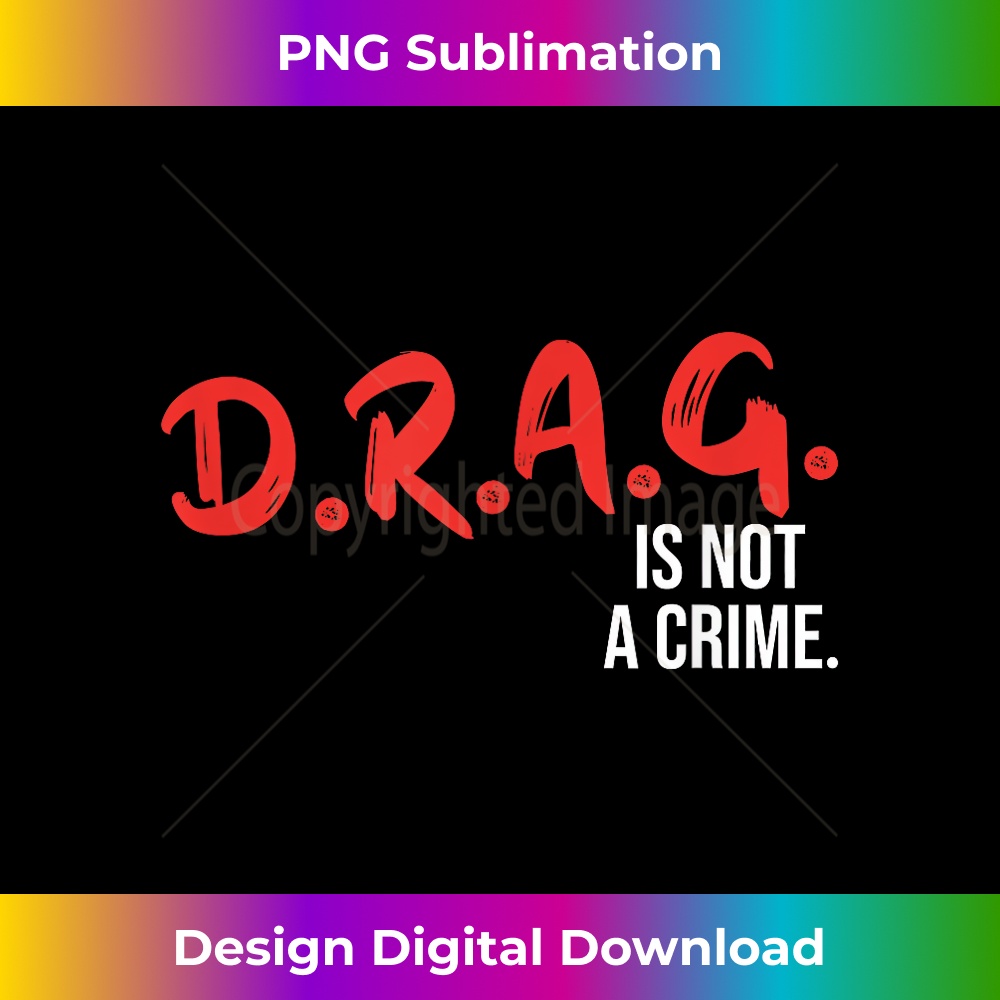 Drag is Not a Crime Drag Queen LGBT Equality Gay Pride - Eco | Inspire ...