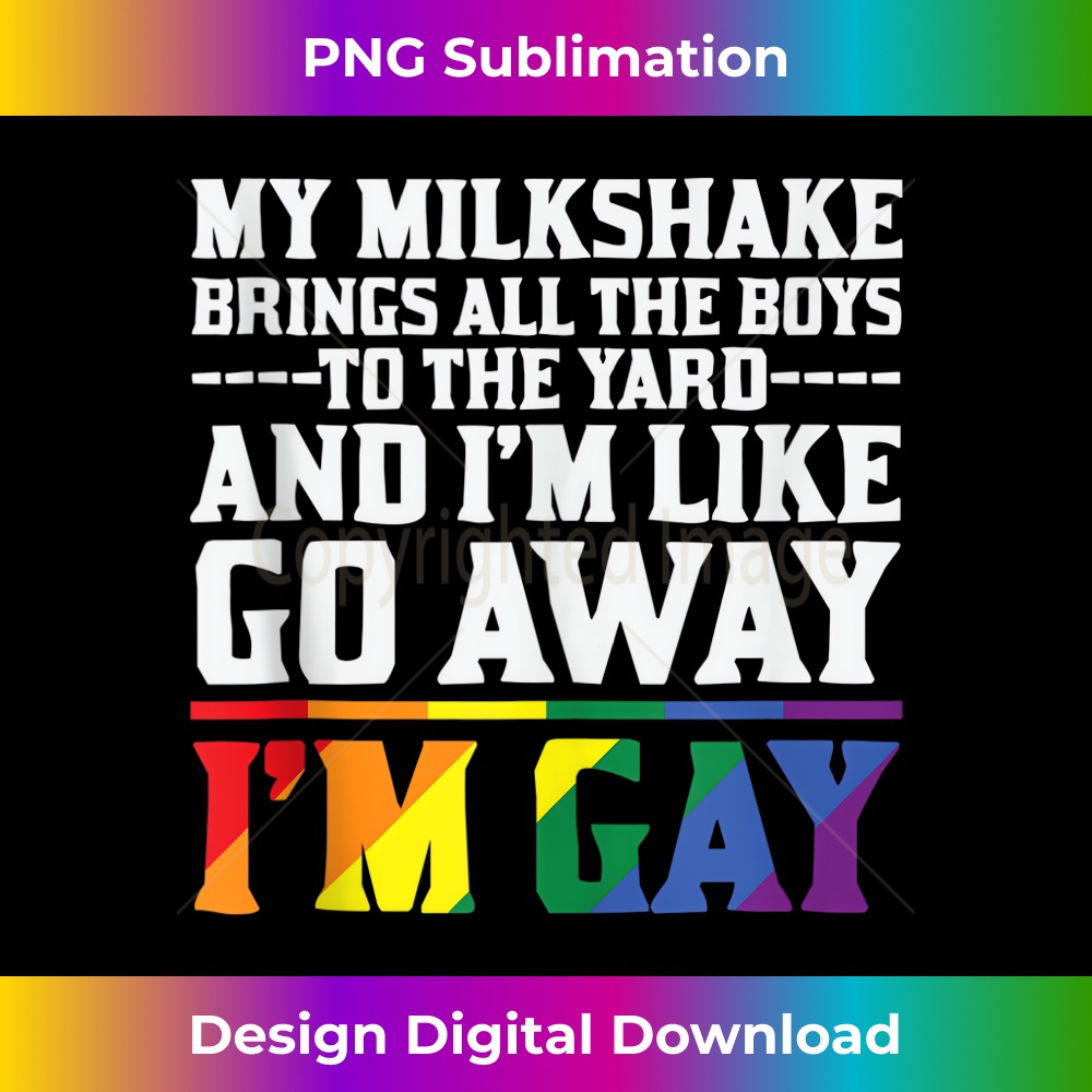 My Milkshake Brings All The Boys To The Yard Pride Gay Tan Inspire My milkshake brings all the boys to the yard pride gay tan inspire