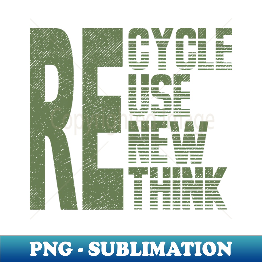 Re Cycle Use New Think PNG Transparent Sublimation Design Inspire