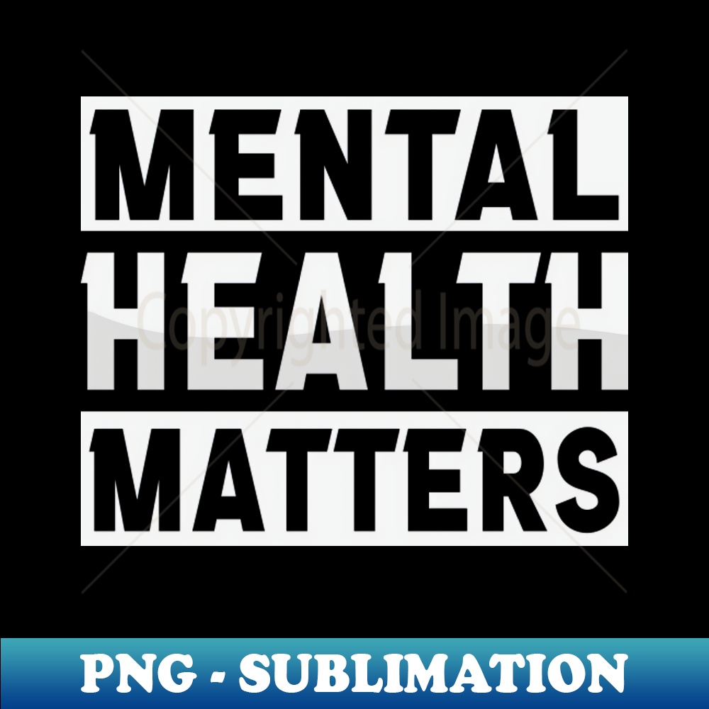 Mental Health Matters - PNG Transparent Sublimation File - A | Inspire ...