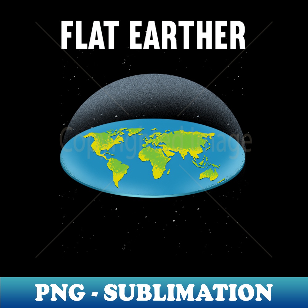 Flat Earther PNG Transparent Sublimation File Stunning S Inspire