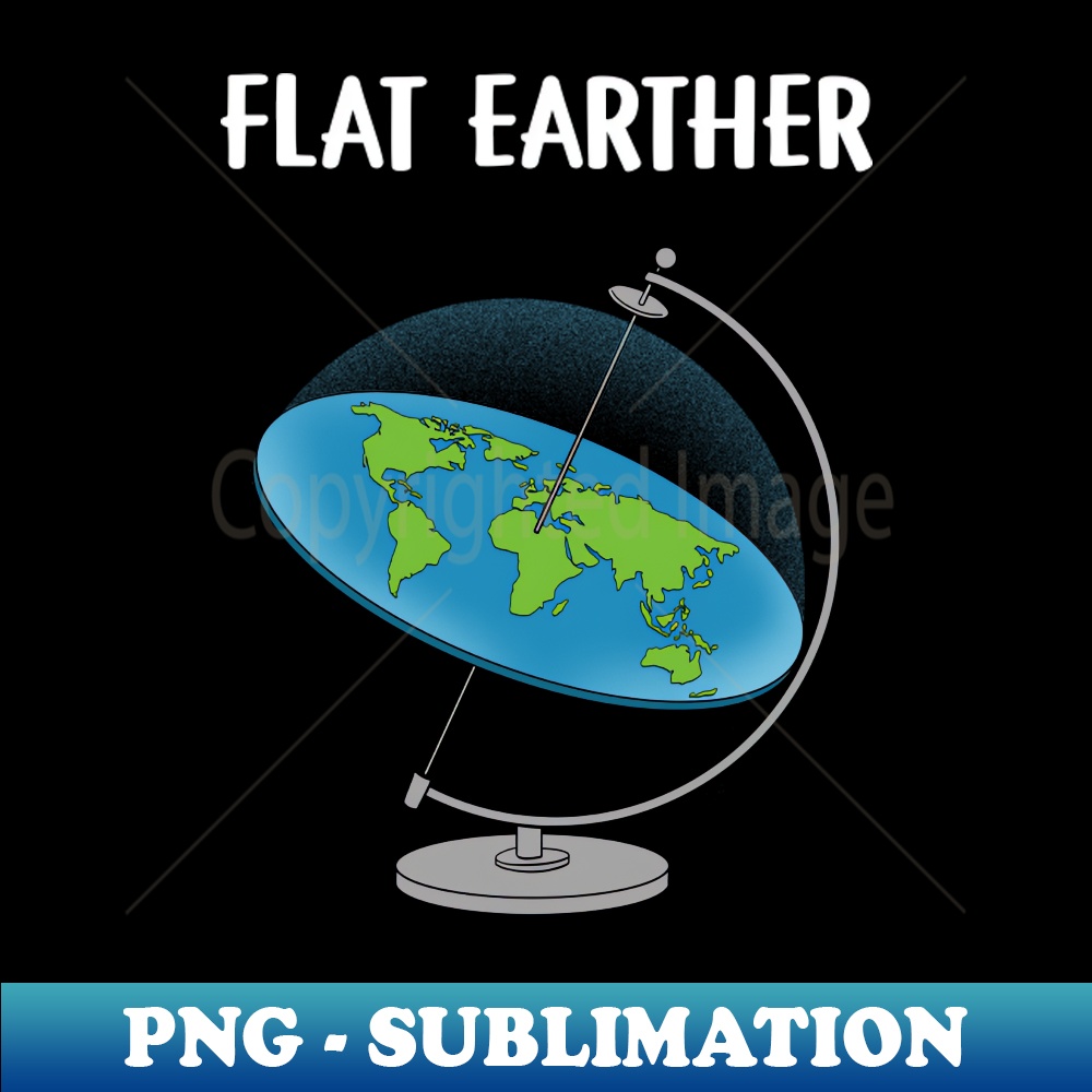 Flat Earther PNG Sublimation Digital Download Spice Up Y Inspire