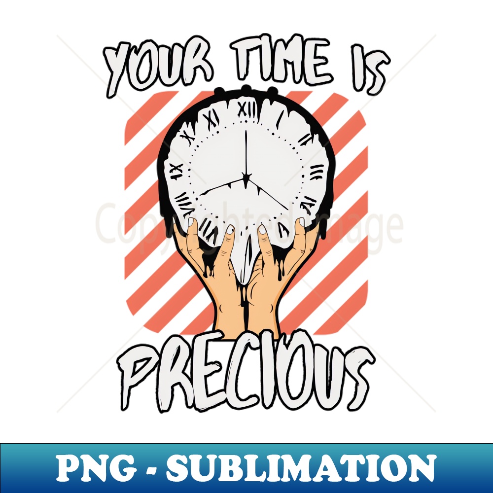 Your Time Is Precious Stylish Sublimation Digital Download Inspire