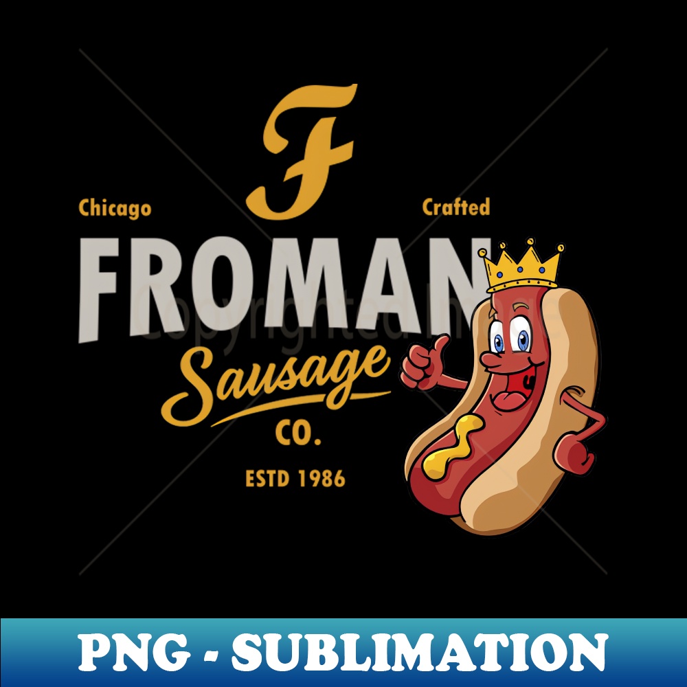 Abe Froman The Sausage King of Chicago Exclusive PNG Subli Inspire