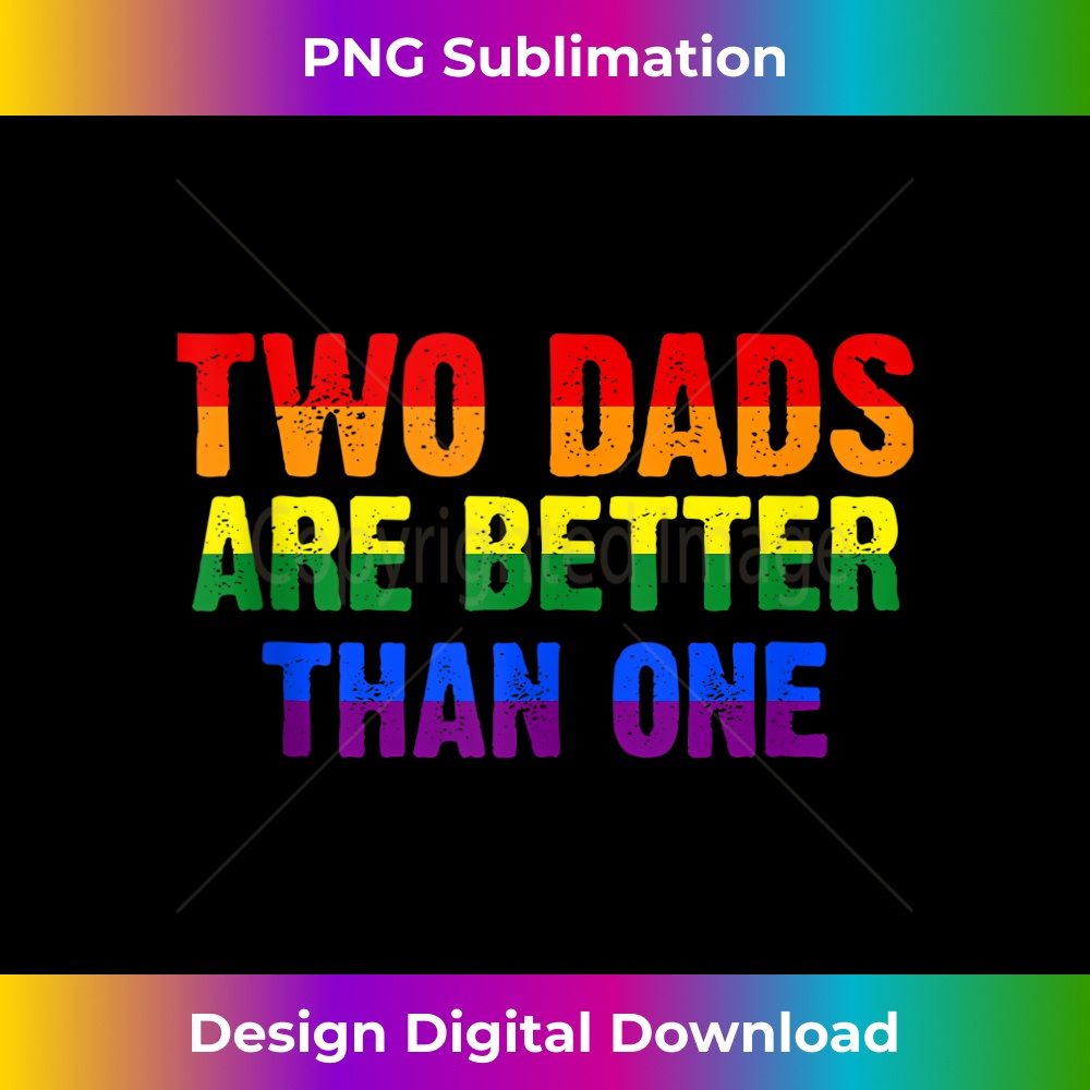 two dads are better than one LGBTQ Tank To - Edgy Sublimatio | Inspire ...