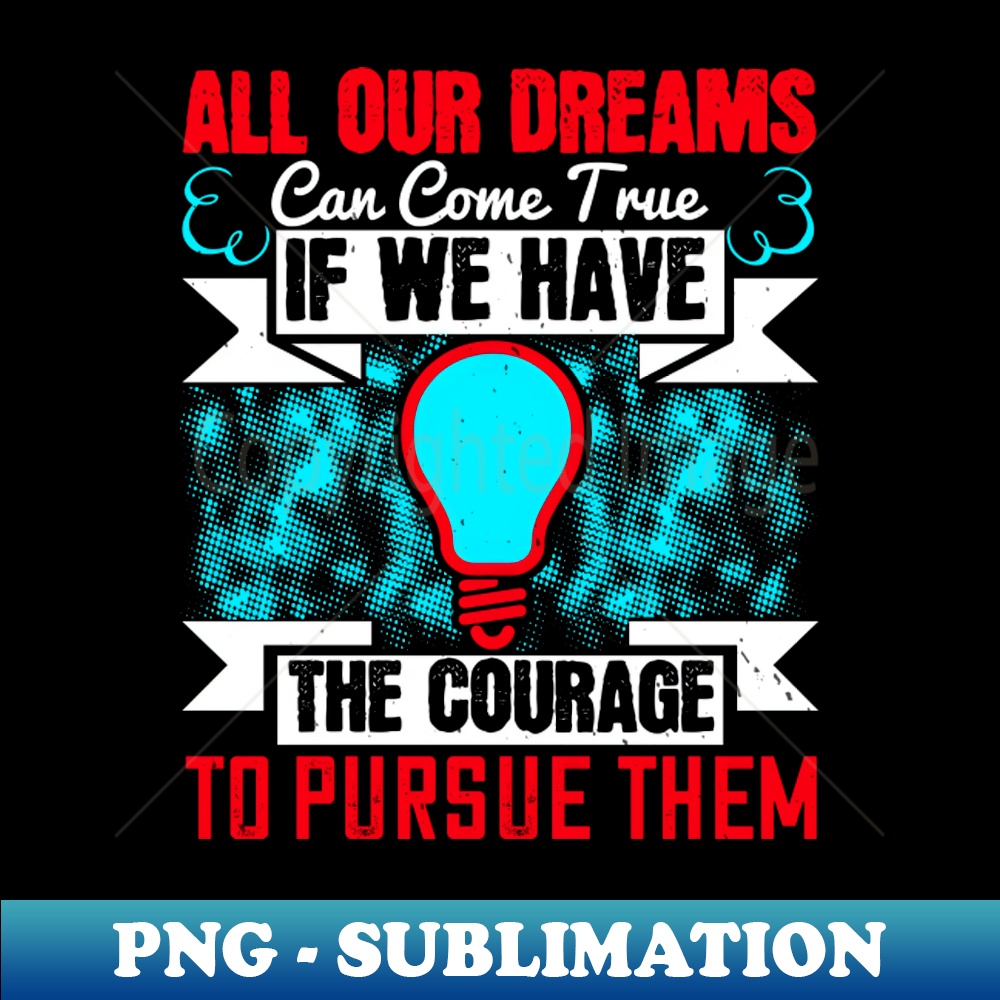 Motivation - All Our Dreams Come True - PNG Transparent Digi - Inspire ...