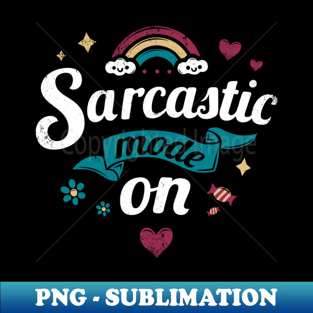 Sarcasm Mode Sarcastic mode on - Rainbow happy Kawaii - Funny Quote - Ins | Inspire ...