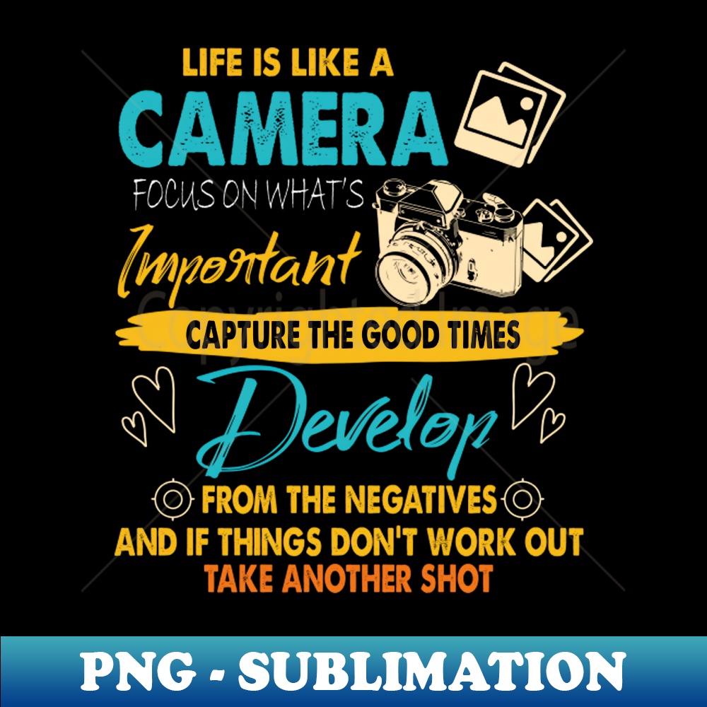 Photographer Shirt Life Is Like A Camera Focus On Whats Impo | Inspire ...