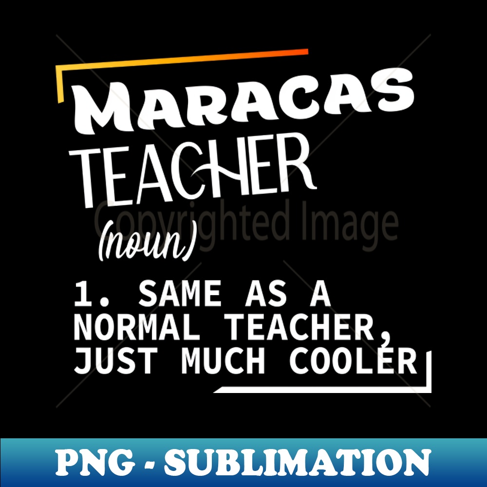 Maracas Funny definition Maracas teacher Signature Sublima Inspire