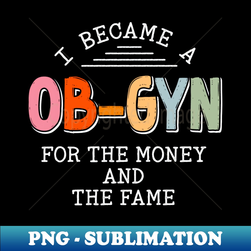 Funny OB-GYN I Became a OB-GYN For The Fame - Signature Subl | Inspire ...