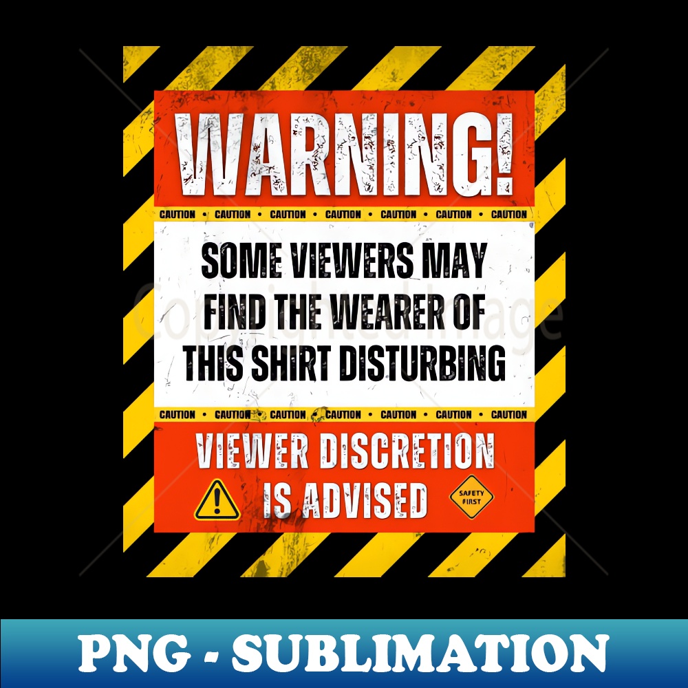 Warning Viewer Discretion Is Advised Instant PNG Sublimati Inspire