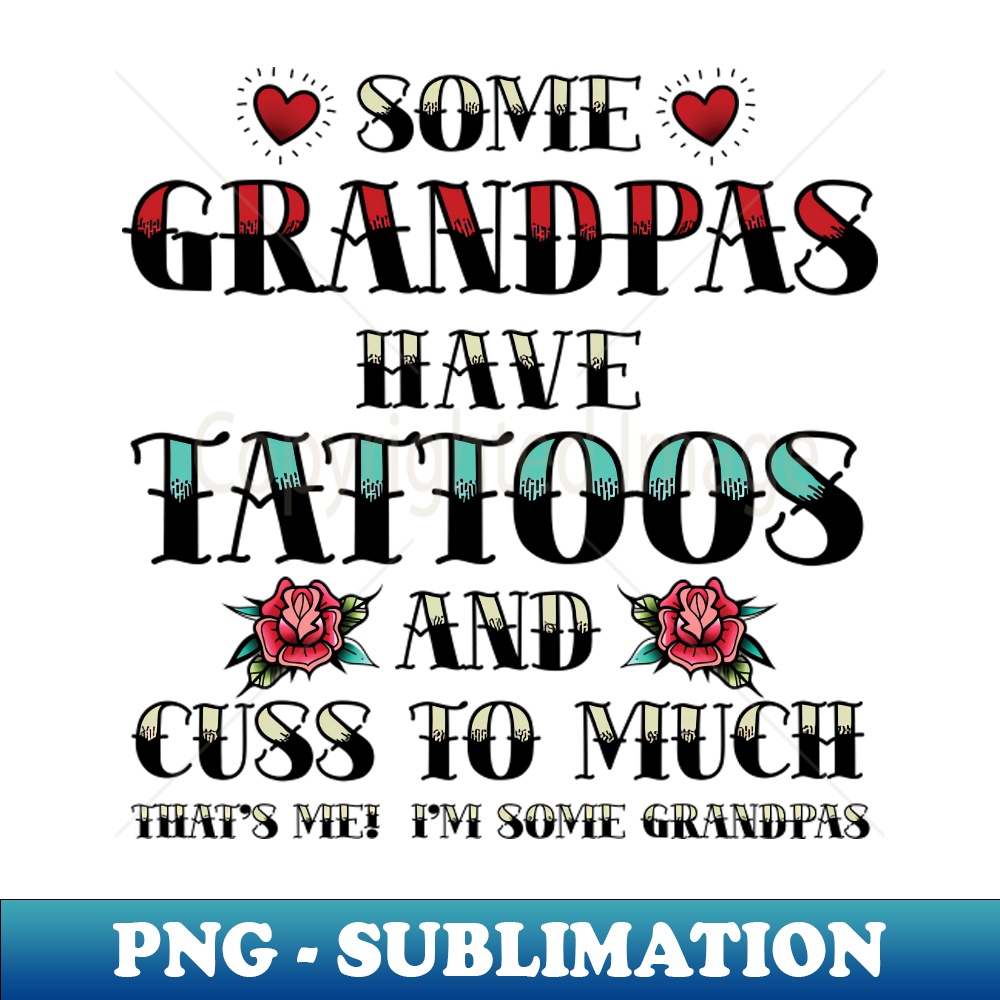 Some Grandpas Have Tattoos And Cuss Too Much Tattoo Lover Inspire