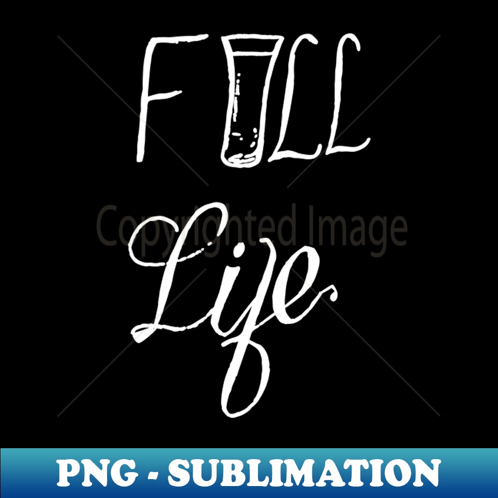 full life - Modern Sublimation PNG File - Stunning Sublimati | Inspire ...