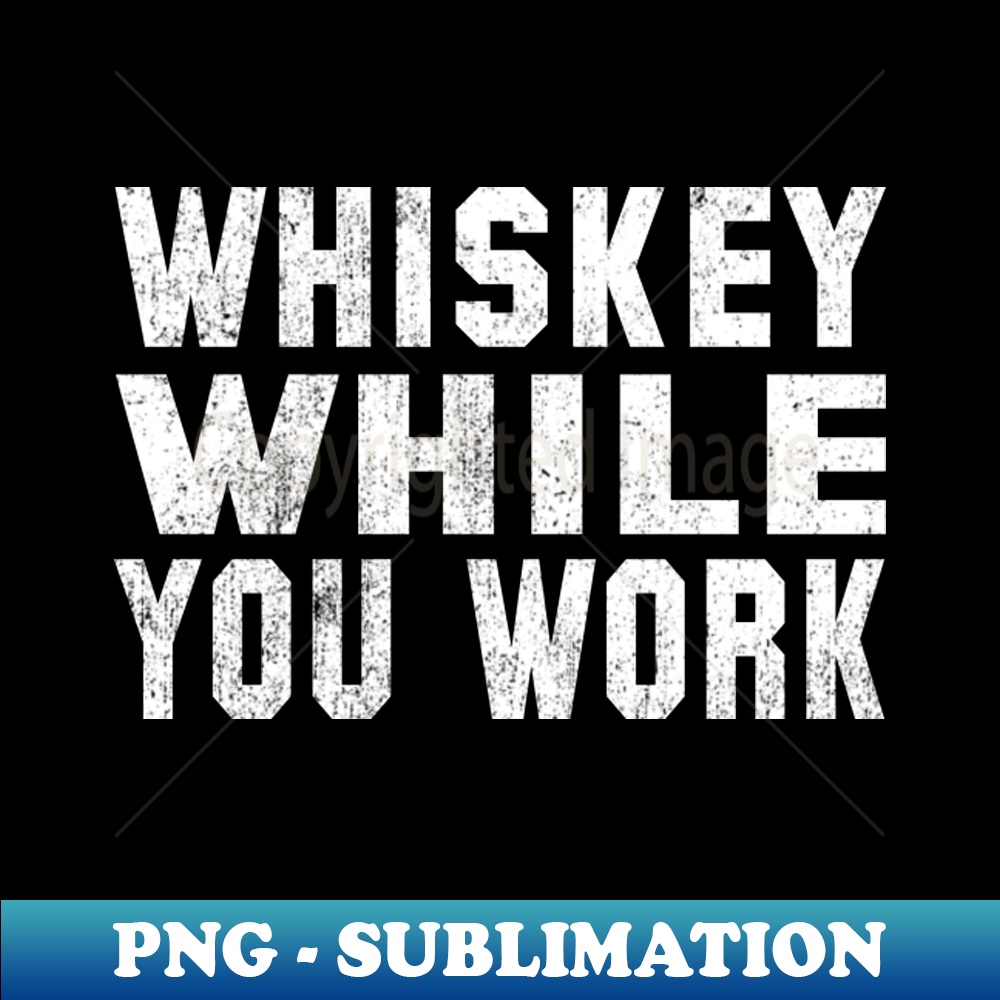 Whiskey While You Work Sweatshirt